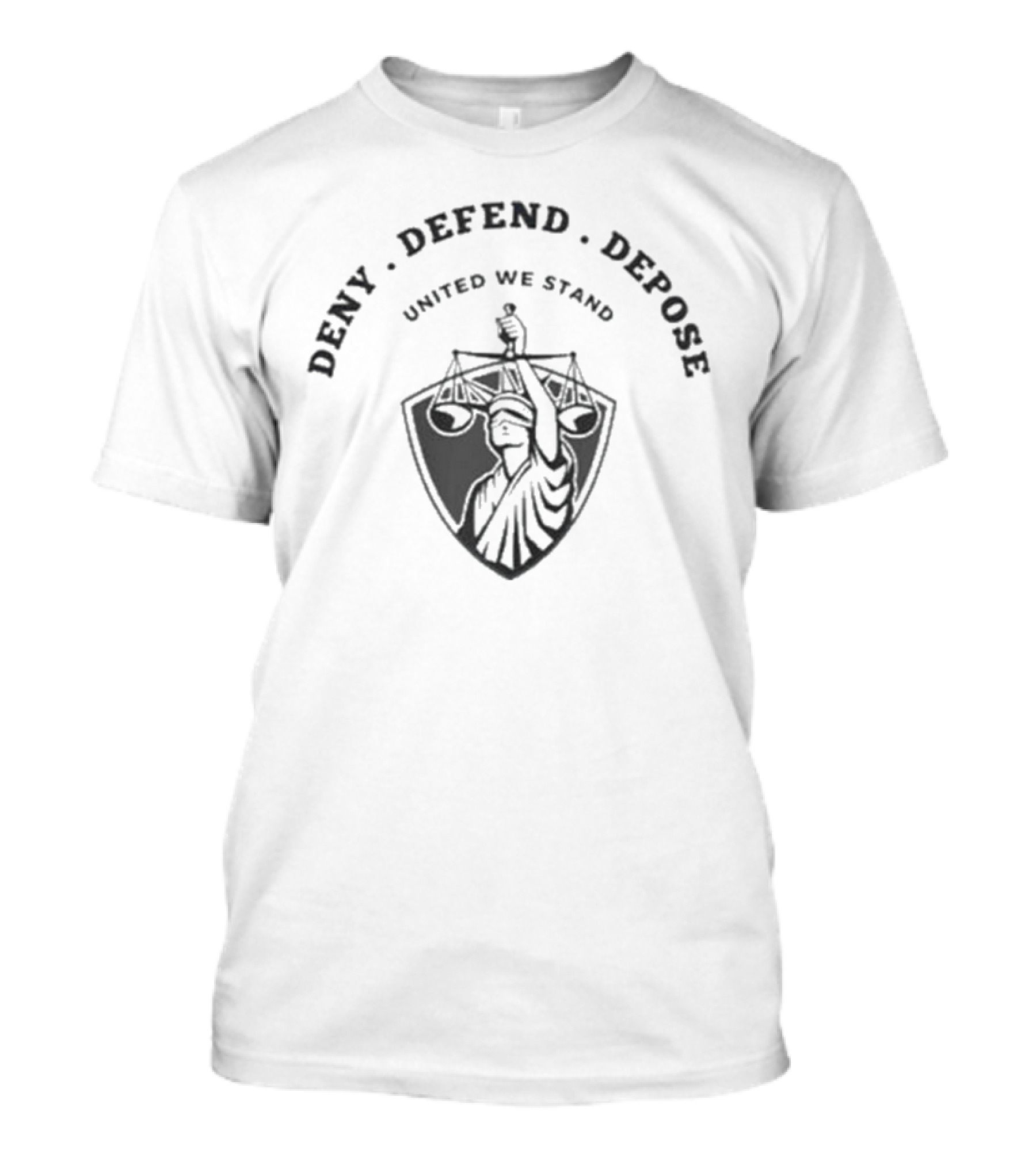 Deny Defend Depose United We Stand Scales Of Justice Emblem T-Shirt