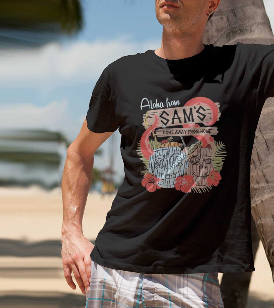 Aloha From Sam's Home Away From Home Tropical Tiki Decor T-Shirt