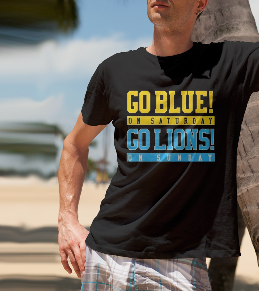 Go Blue On Saturday Go Lions On Sunday T-Shirt