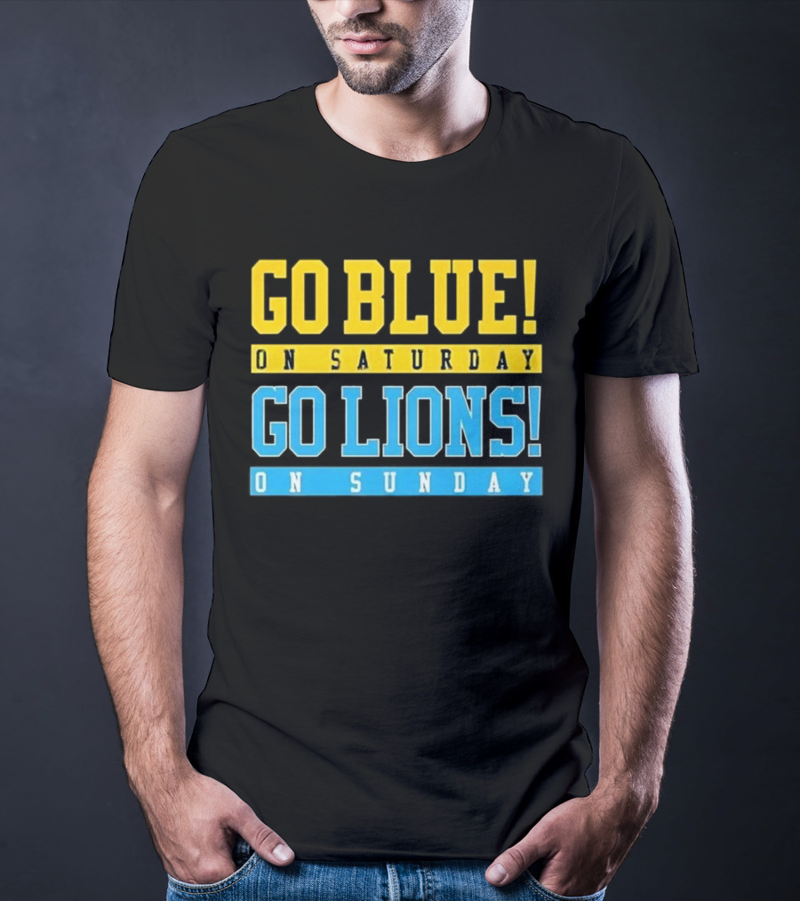 Go Blue On Saturday Go Lions On Sunday T-Shirt