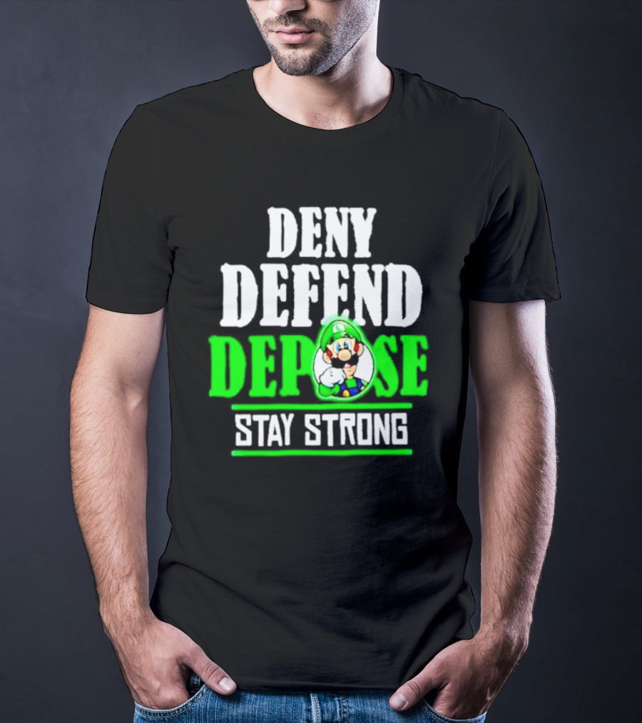 Super Mario Luigi Deny Defend Depose Stay Strong T-Shirt