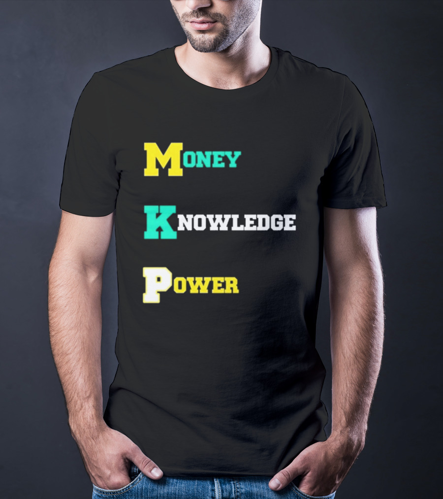 Money Knowledge Power T-Shirt