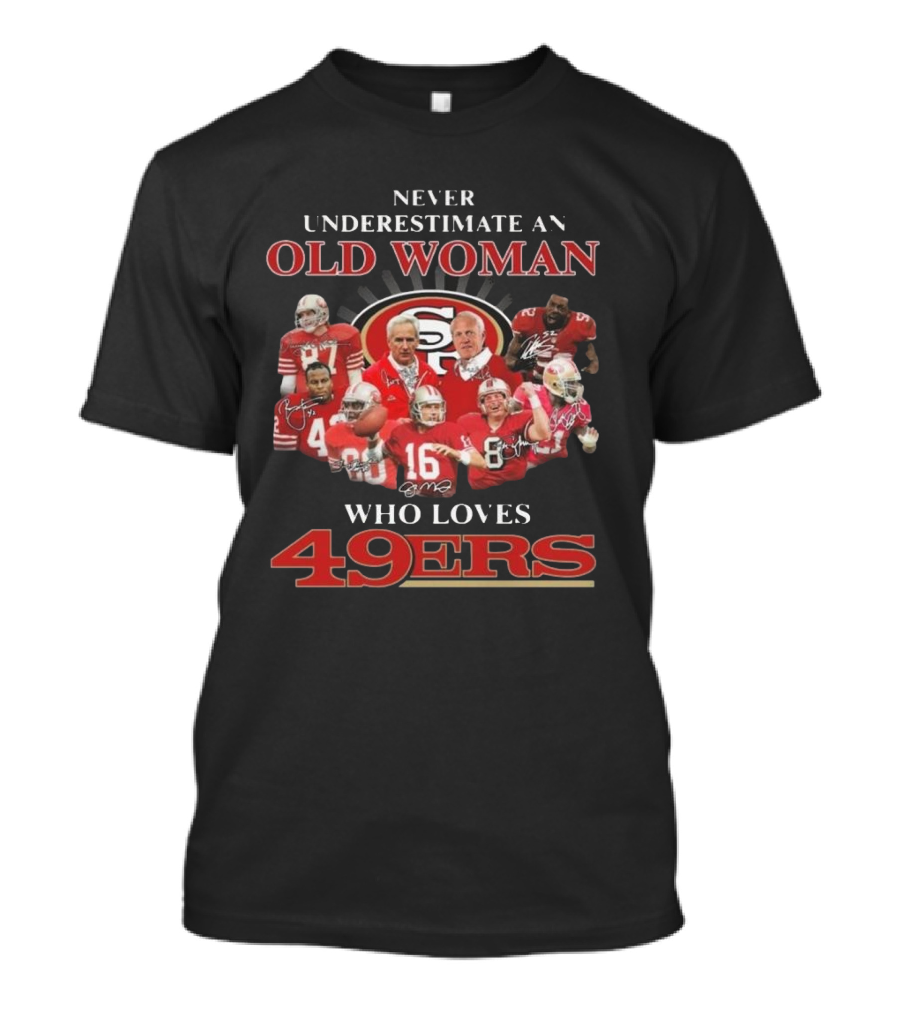 Never Underestimate An Old Woman Who Loves 49ers Players And Signatures T-Shirt