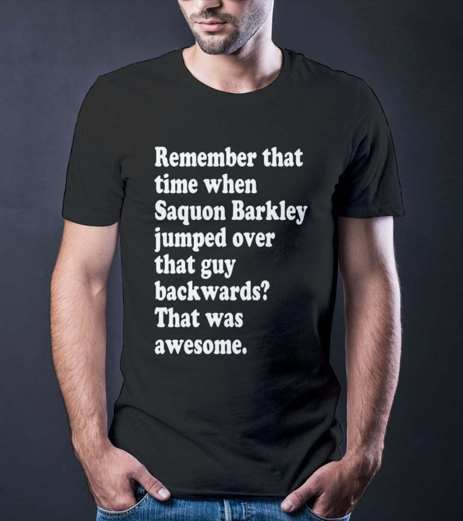 Remember That Time When Saquon Barkley Jumped Over That Guy Backwards That Was Awesome T-Shirt
