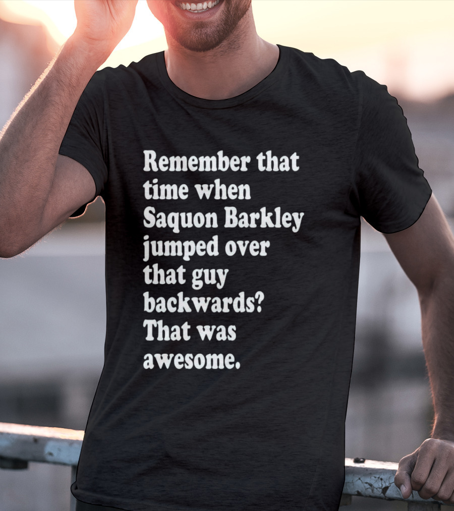 Remember That Time When Saquon Barkley Jumped Over That Guy Backwards That Was Awesome T-Shirt