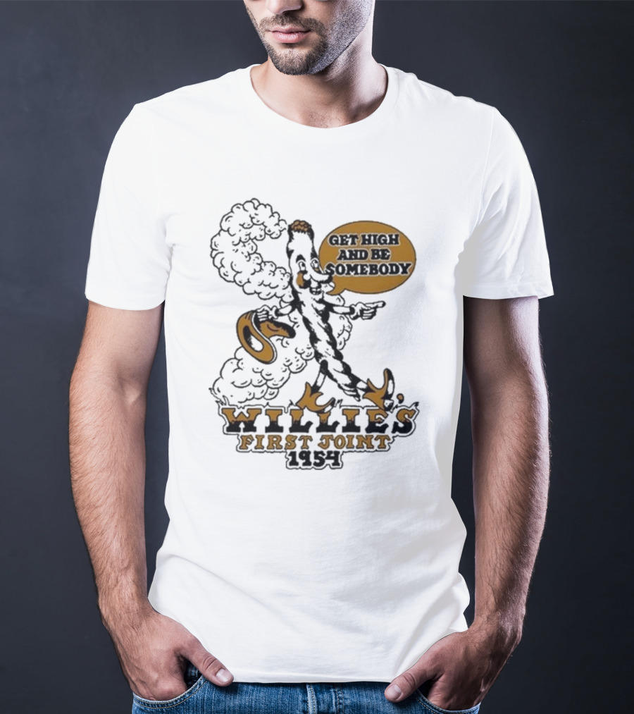 Willie's First Joint 1954 Get High And Be Somebody T-Shirt