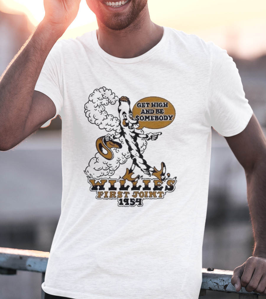 Willie's First Joint 1954 Get High And Be Somebody T-Shirt