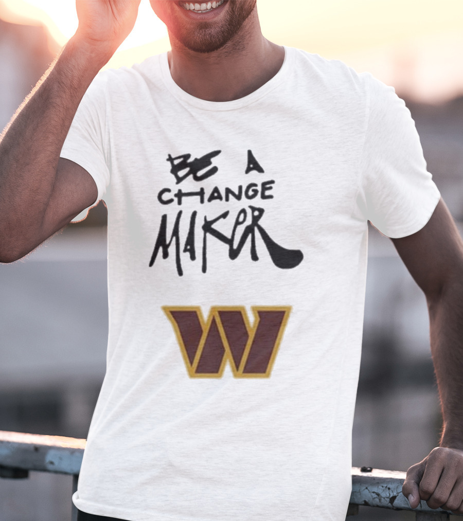 Washington Commanders Be A Change Maker W Logo T-Shirt