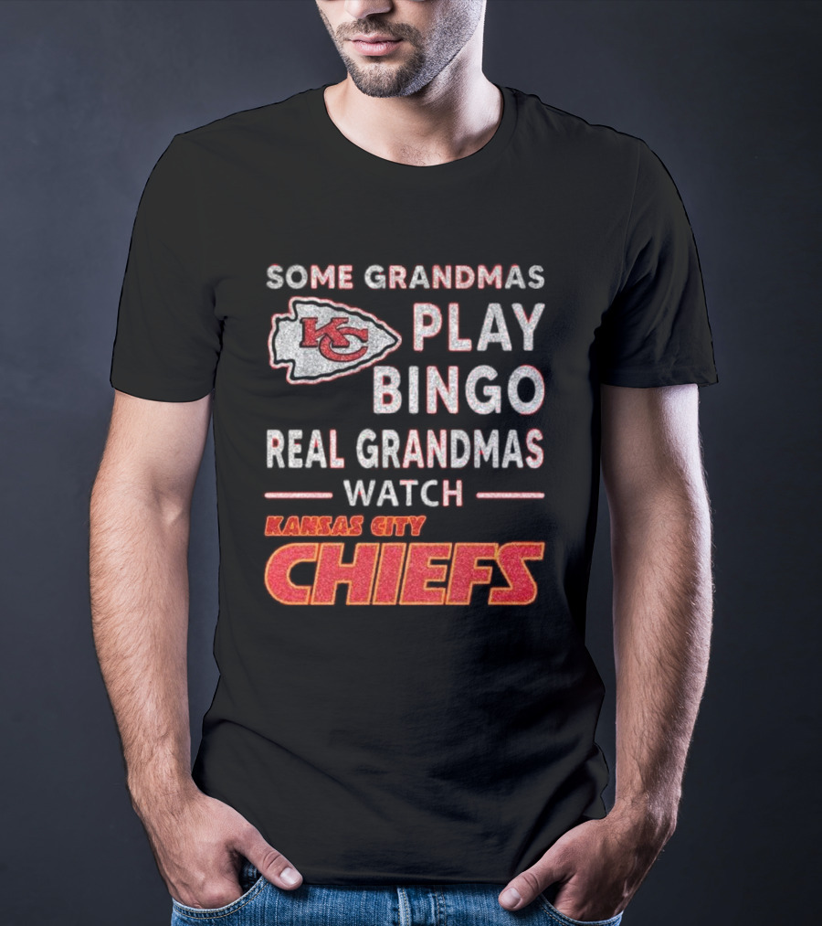 Some Grandmas Play Bingo Real Grandmas Watch Kansas City Chiefs T-Shirt