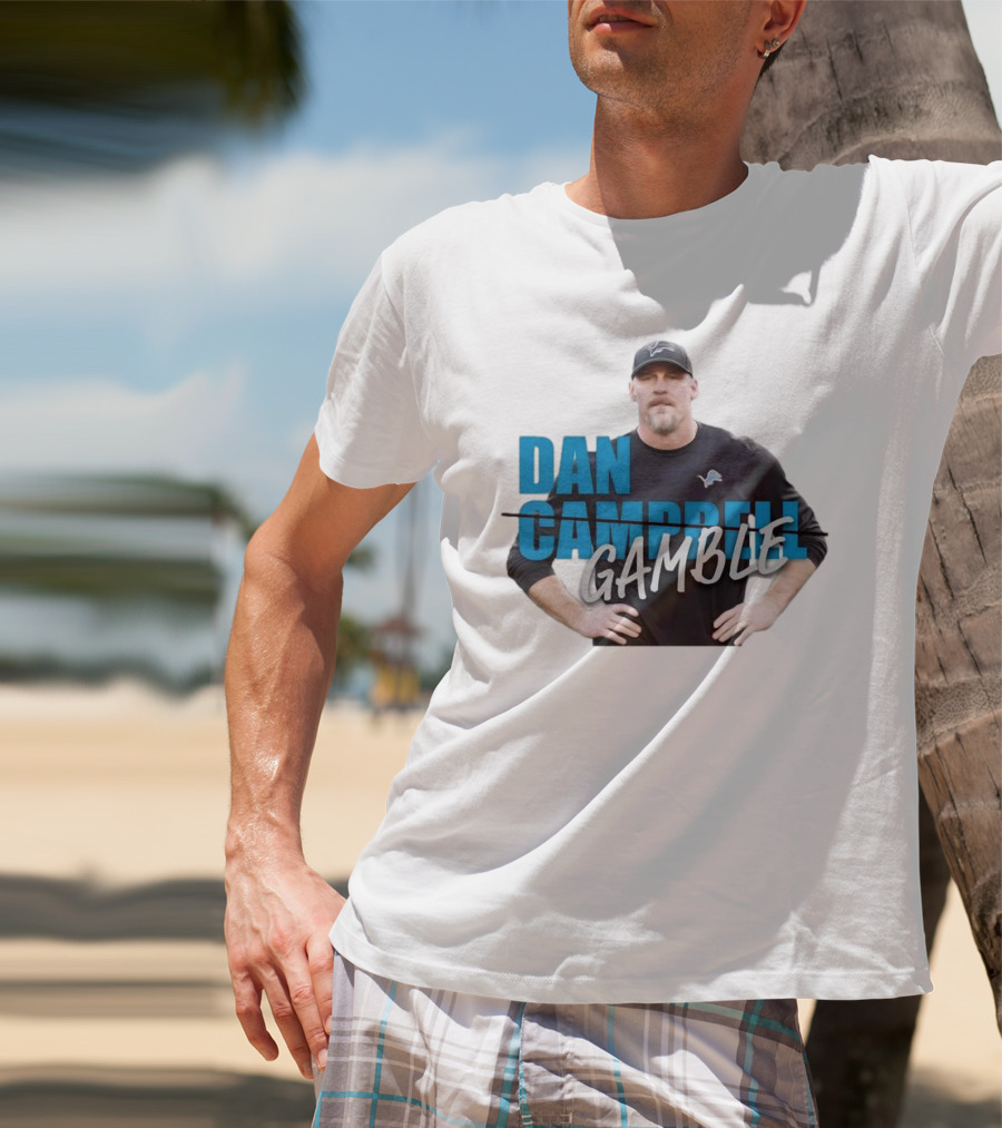 Dan Gamble Not Campbell Detroit Lions Coach T-Shirt