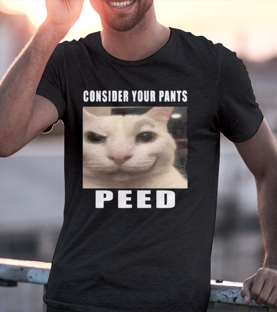 Consider Your Pants Peed Cat Meme T-Shirt