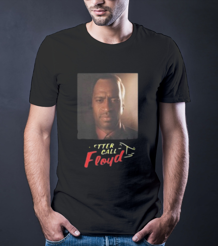 Bruhtees Better Call Floyd T-Shirt