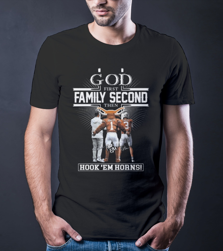 God First Family Second Then Hook Em Horns Texas Longhorns Signatures Mascot T-Shirt