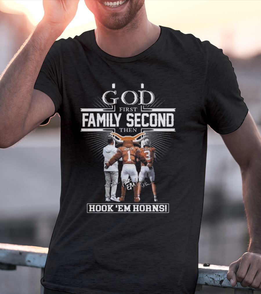 God First Family Second Then Hook Em Horns Texas Longhorns Signatures Mascot T-Shirt
