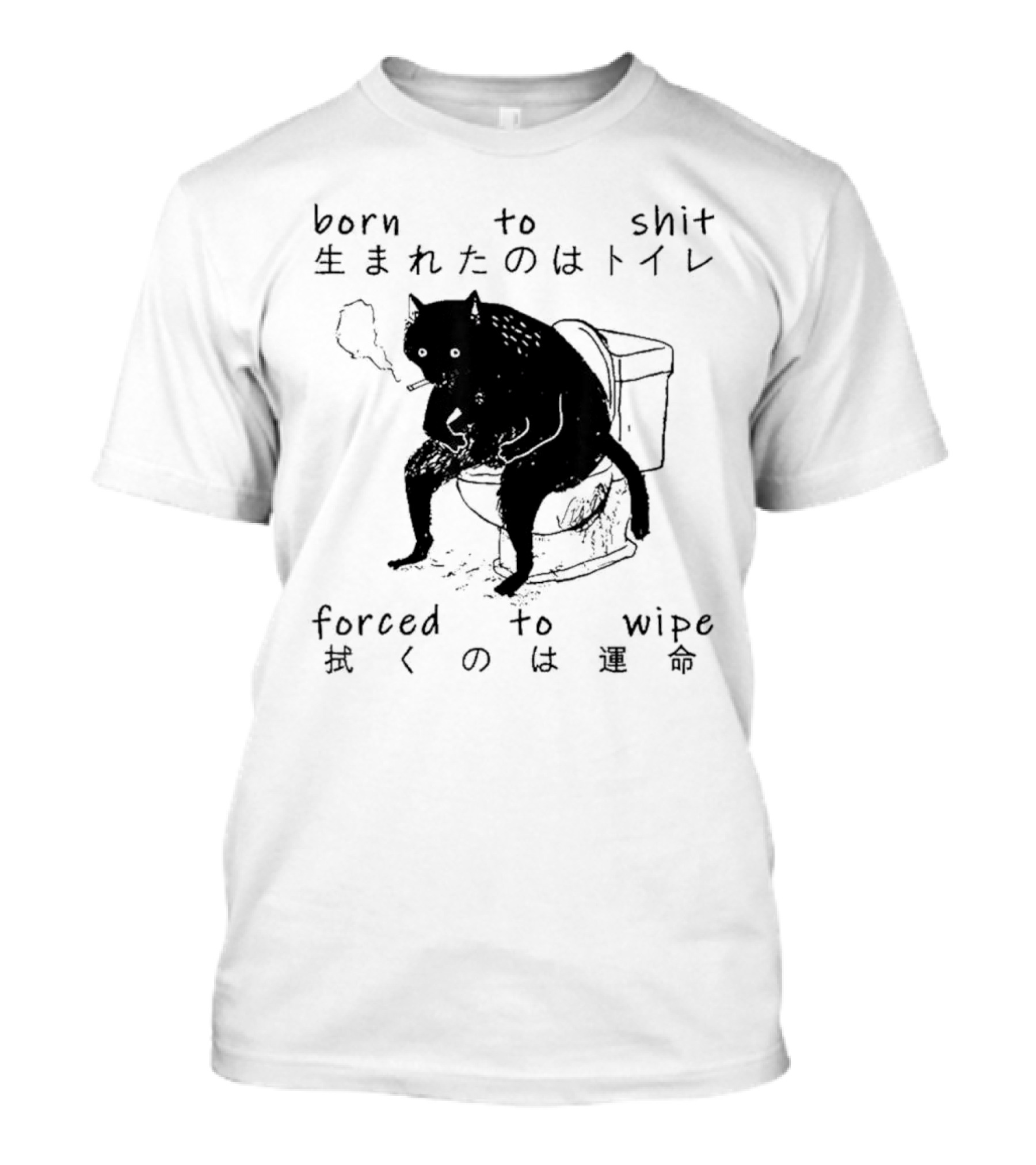 Born To Shit Forced To Wipe Cat Japanese Smoking Toilet T-Shirt