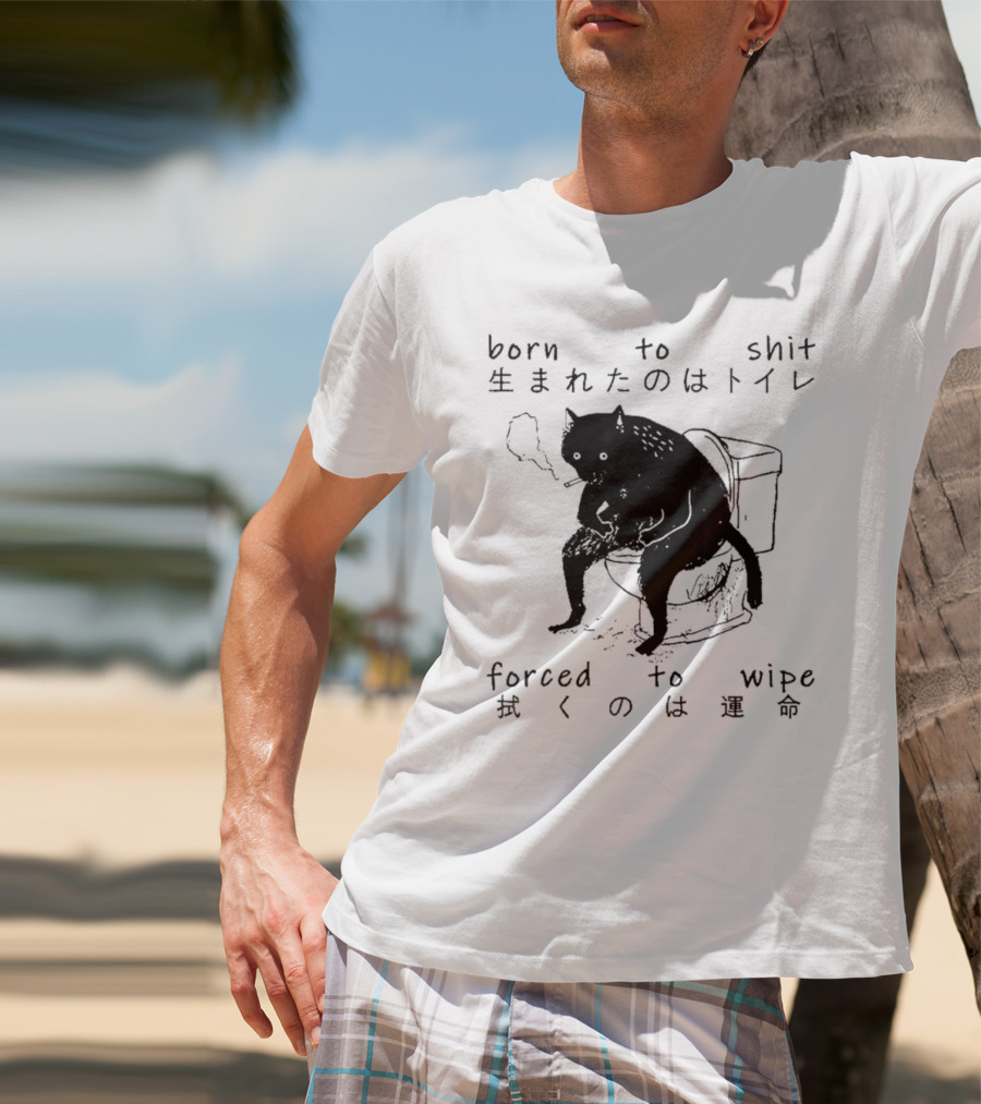 Born To Shit Forced To Wipe Cat Japanese Smoking Toilet T-Shirt