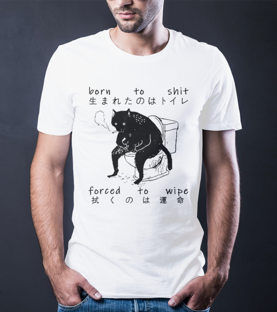 Born To Shit Forced To Wipe Cat Japanese Smoking Toilet T-Shirt