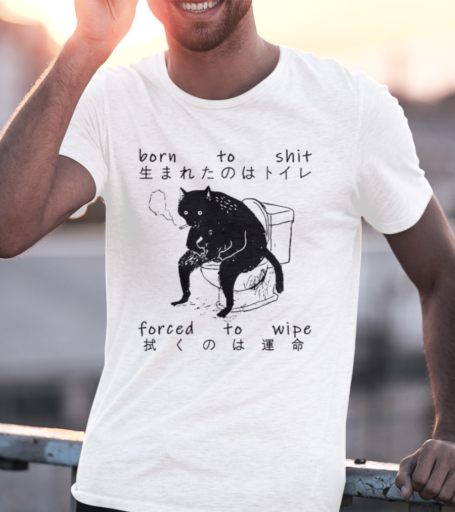 Born To Shit Forced To Wipe Cat Japanese Smoking Toilet T-Shirt