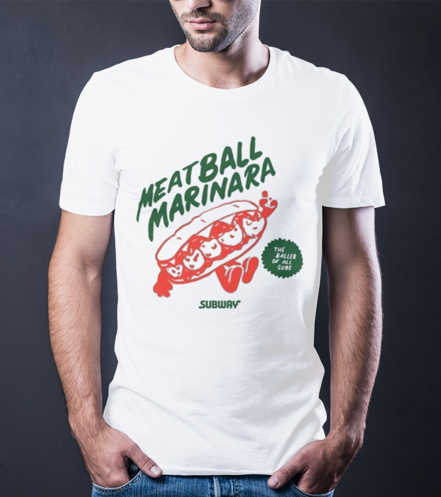 Subway Meatball Marinara The Baller Of All Subs T-Shirt