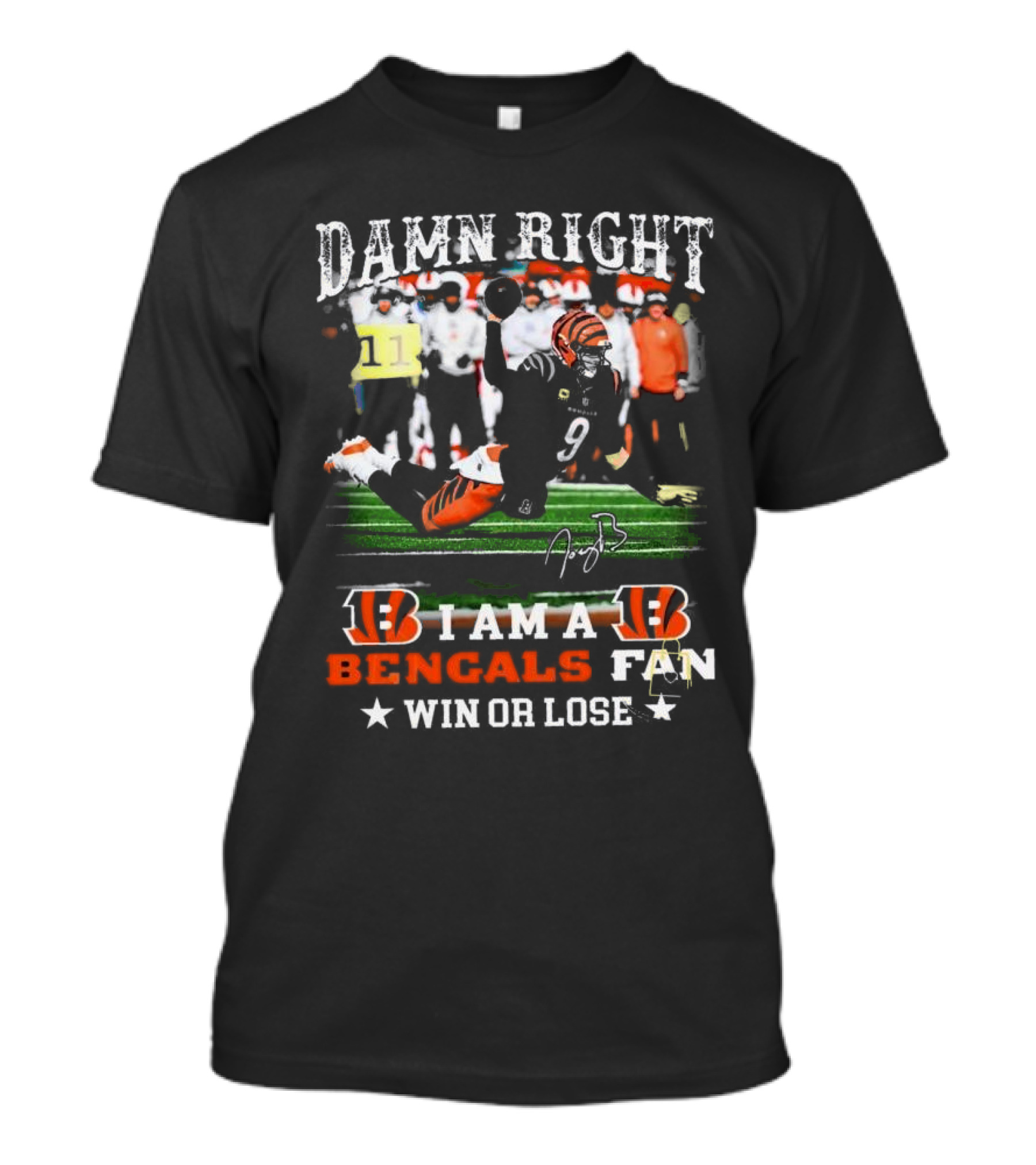 Damn Right I Am A Bengals Fan Win Or Lose Joe Burrow Signatures T-Shirt