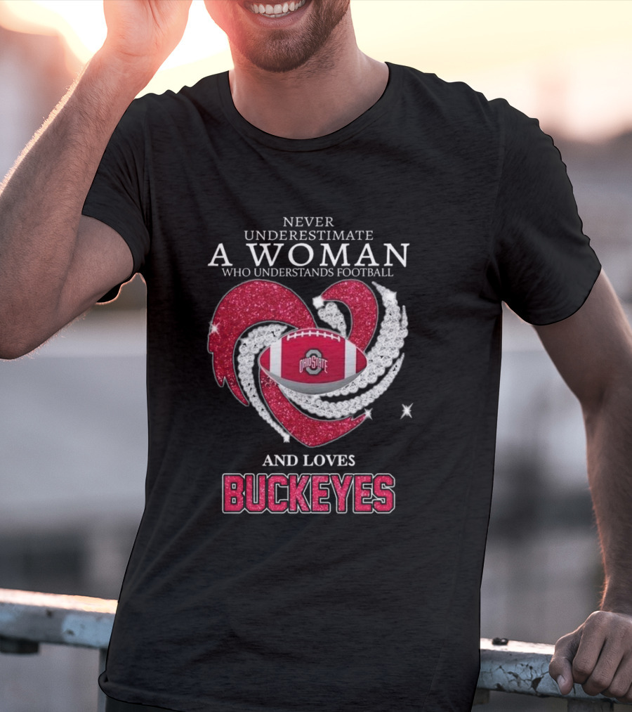 Never Underestimate A Woman Who Understands Football Ohio State Buckeyes Diamond Heart Loves Buckeyes T-Shirt