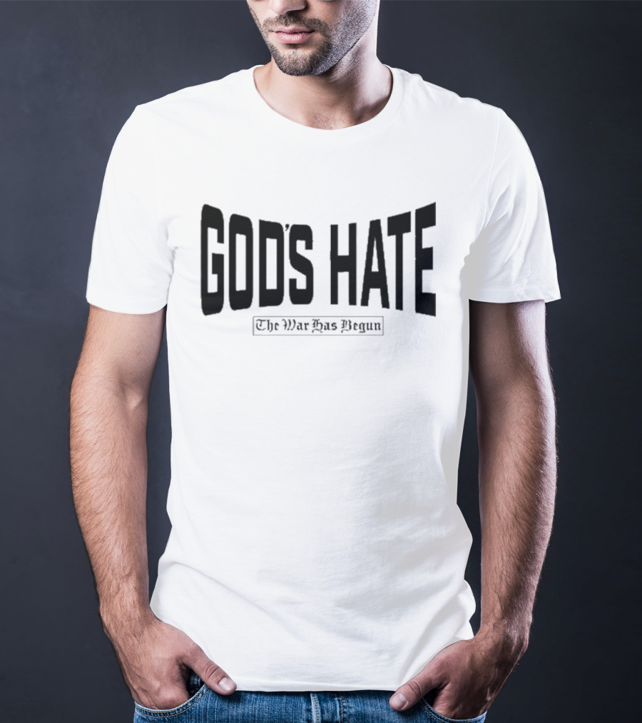 God’s Hate The War Has Begun Life Is Hard Be Harder T-Shirt