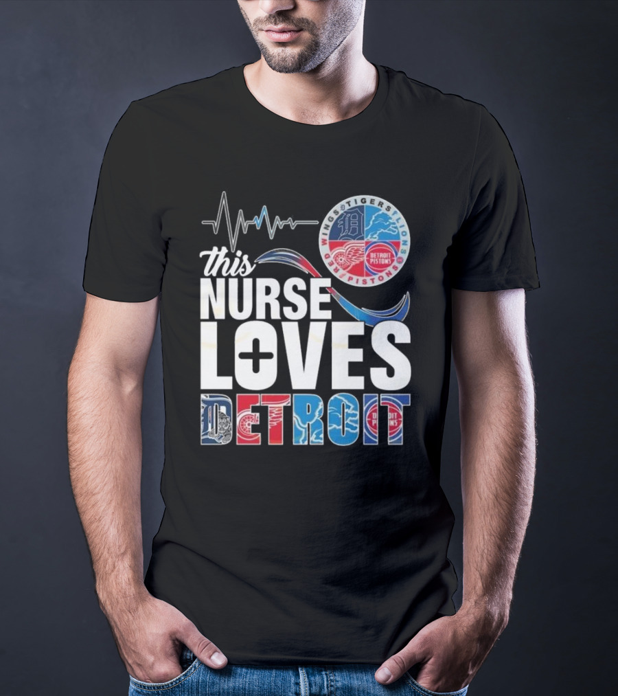 This Nurse Loves Detroit Tigers Lions Pistons Red Wings T-Shirt