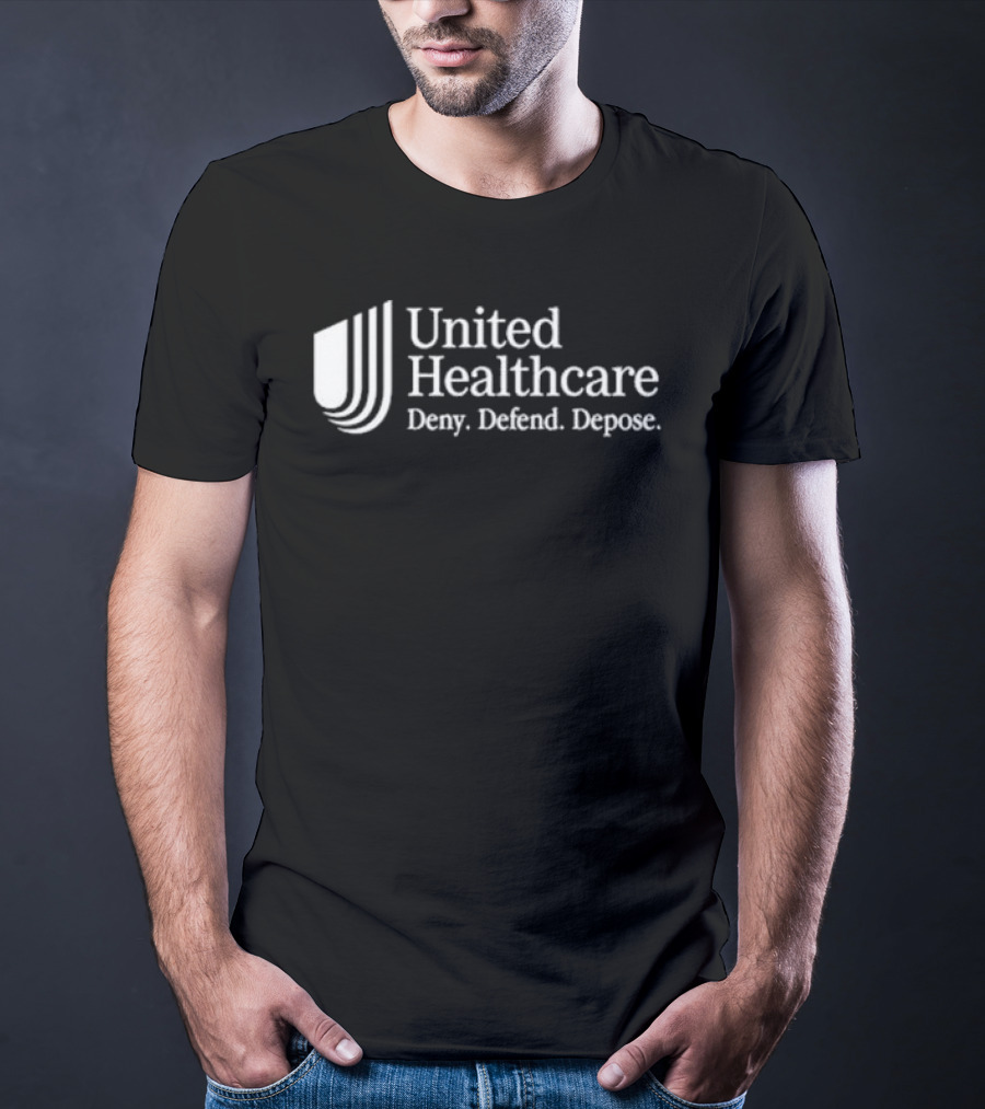 United Healthcare Deny Defend Depose T-Shirt