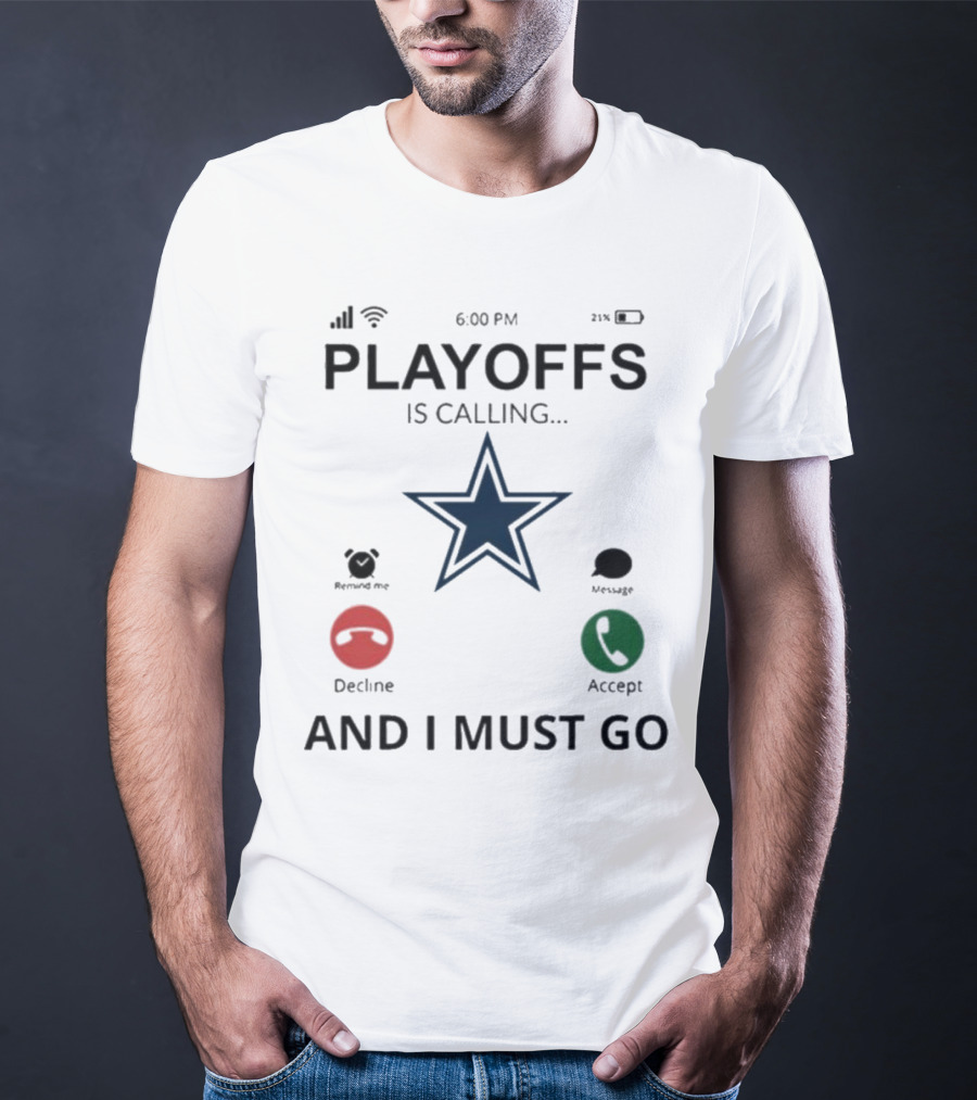 Dallas Cowboys Playoffs Is Calling And I Must Go T-Shirt