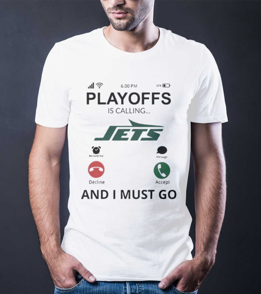 New York Jets Playoffs Is Calling And I Must Go T-Shirt