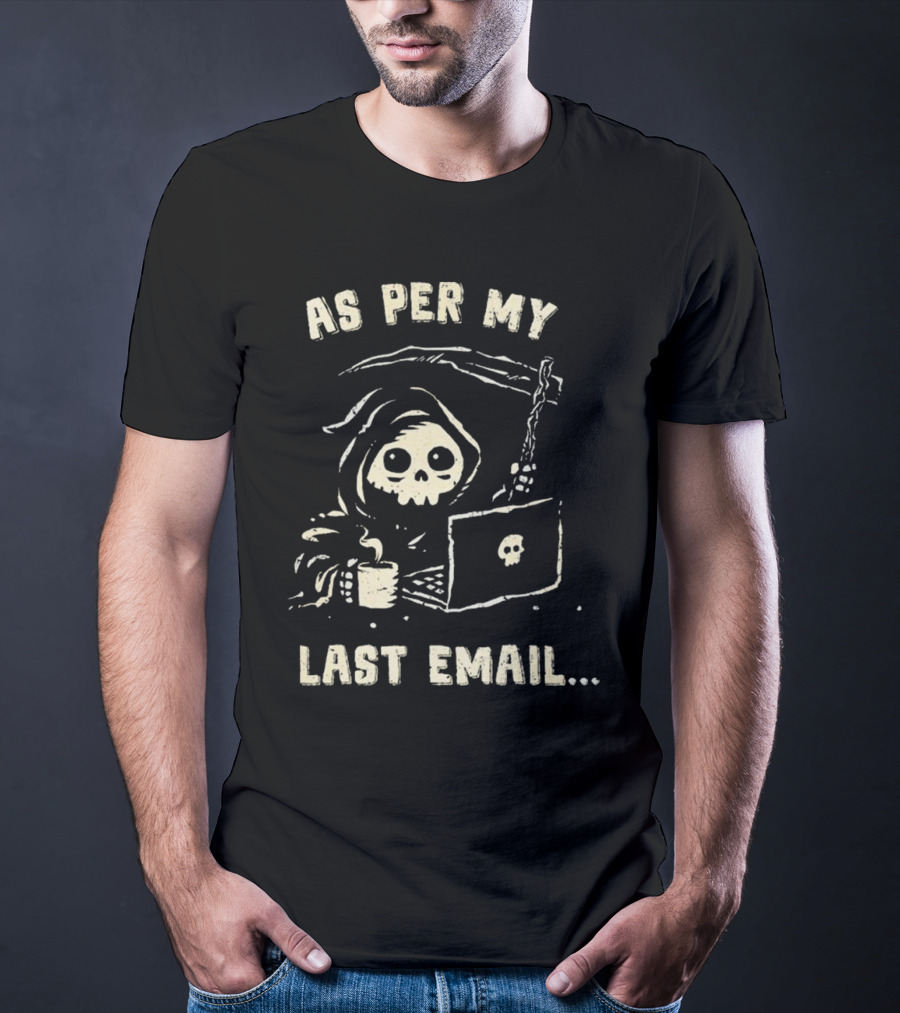 As Per My Last Email Grim Reaper Laptop Coffee T-Shirt