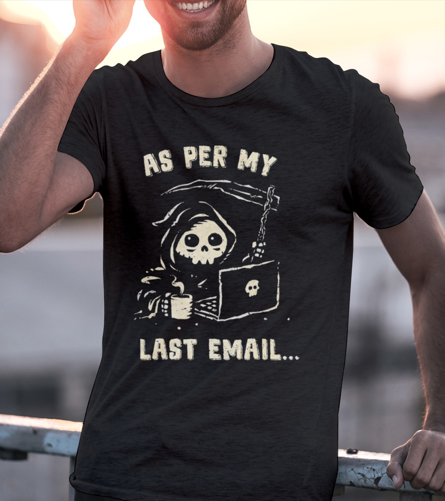 As Per My Last Email Grim Reaper Laptop Coffee T-Shirt