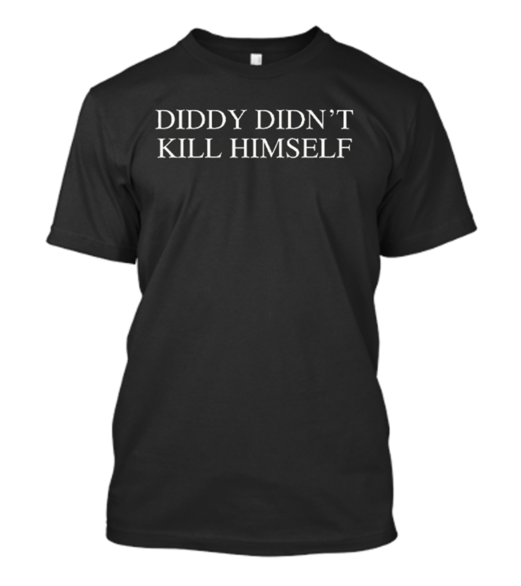 Diddy Didn’t Kill Himself T-Shirt