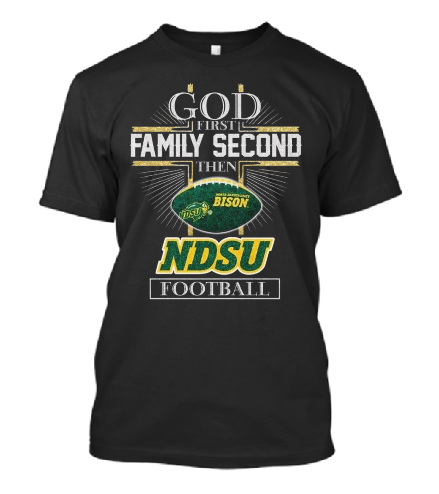 God First Family Second Then North Dakota State Bison NDSU Football 2025 T-Shirt