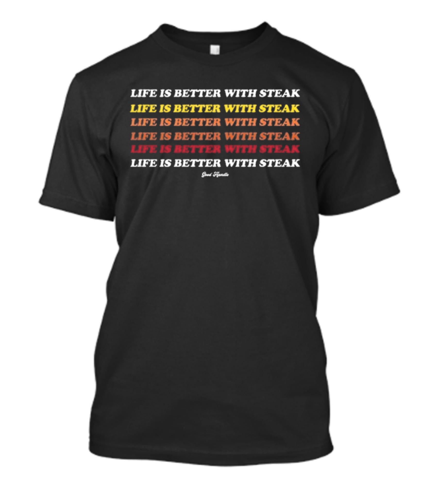 Life Is Better With Steak Dr Shawn Baker Carnivore Advocate Meat Enthusiast T-Shirt