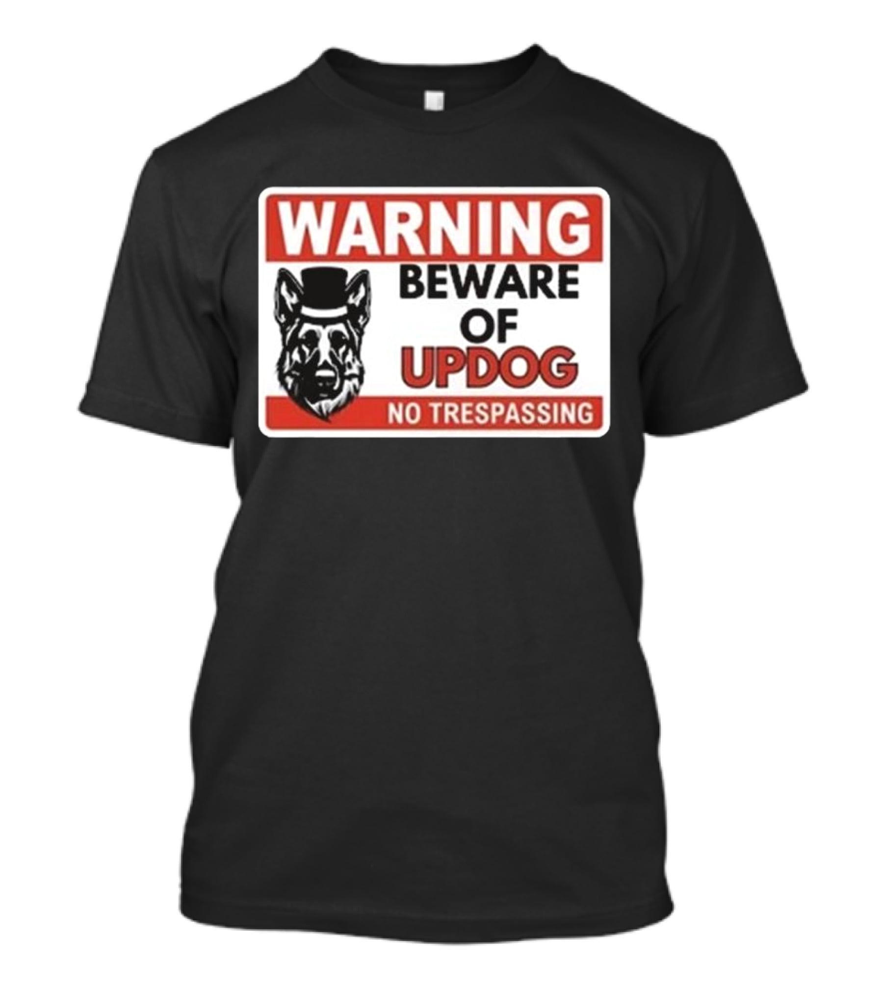 Warning Beware Of Updog No Trespassing Sign With Dog In Hat T-Shirt