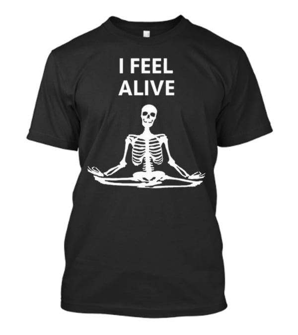 I Feel Alive Skeleton Yoga Meditation Pose T-Shirt