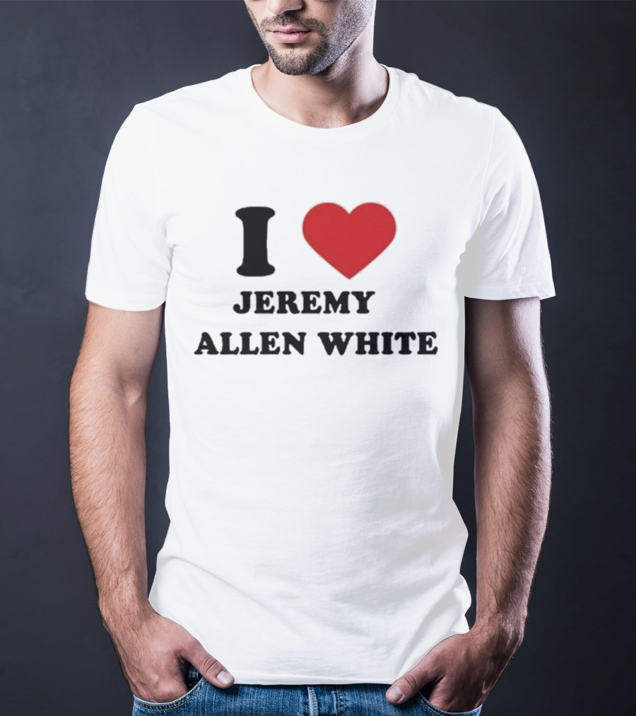 I Love Jeremy Allen White T-Shirt