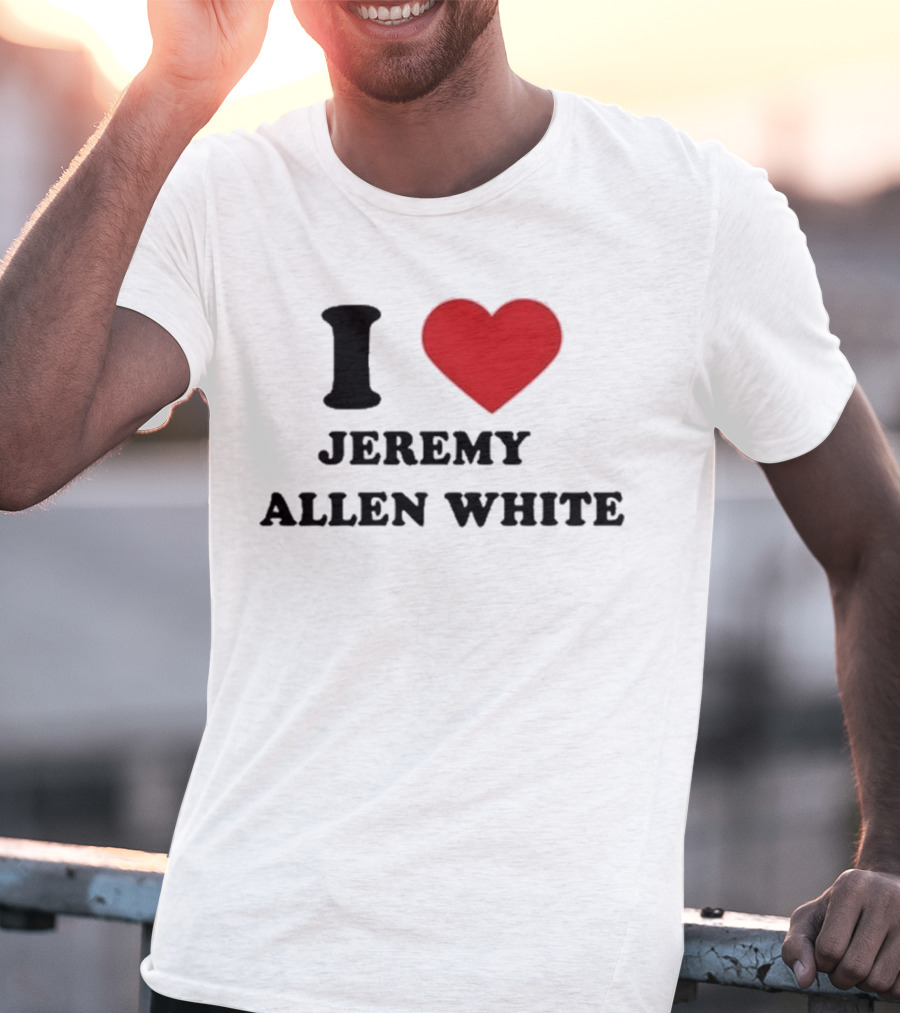 I Love Jeremy Allen White T-Shirt