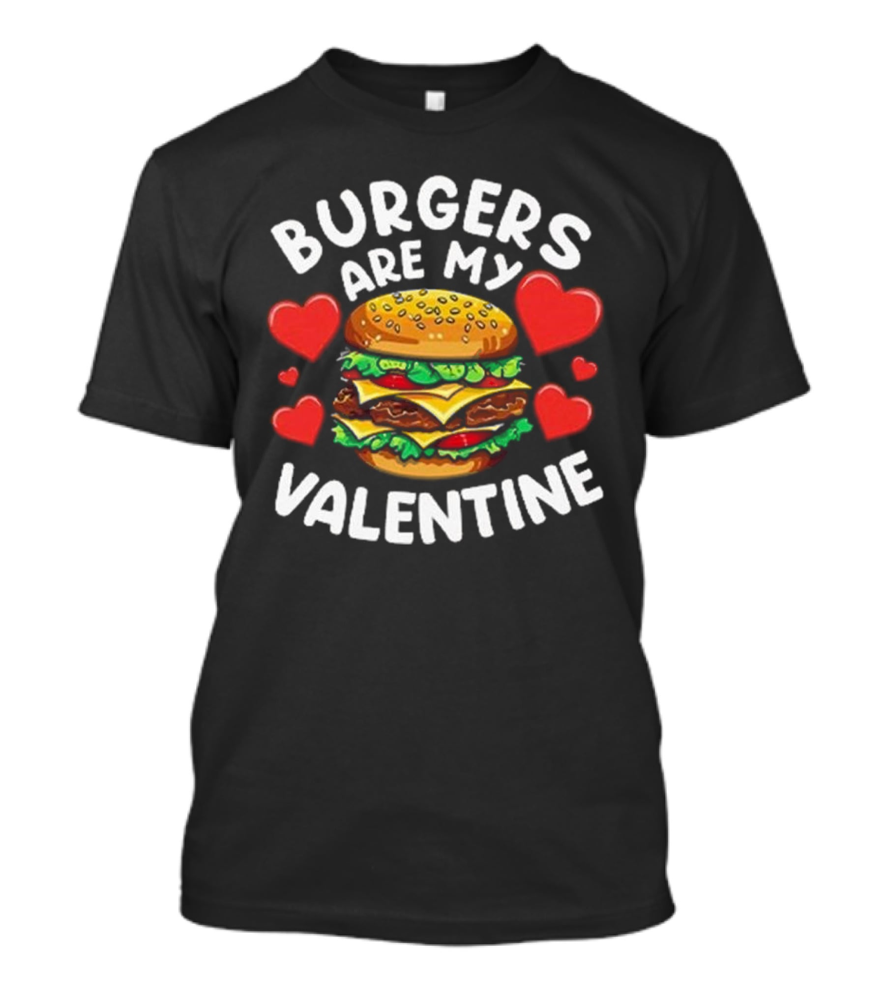 Burgers Are My Valentine Surrounded By Red Hearts T-Shirt