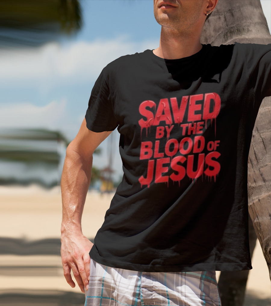 Saved By The Blood Of Jesus Dripping Text T-Shirt