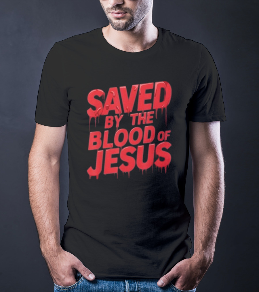 Saved By The Blood Of Jesus Dripping Text T-Shirt