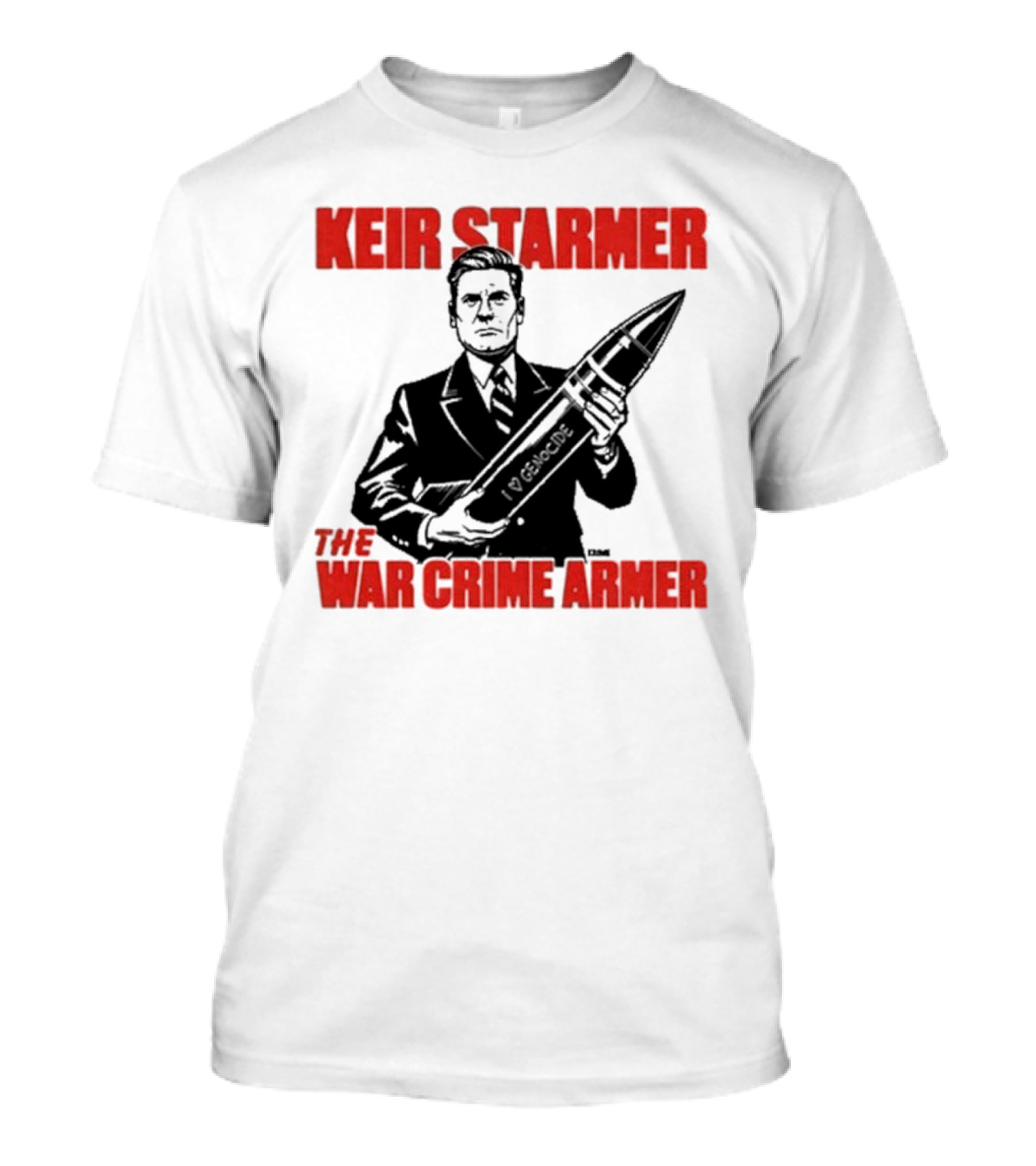 Keir Starmer The War Crime Armer I Love Genocide T-Shirt