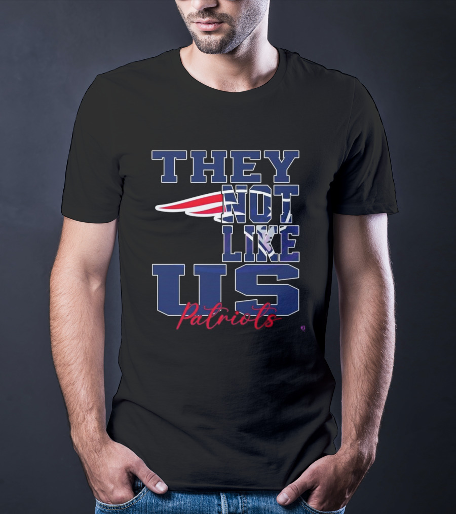 They Not Like Us New England Patriots NFL Football Patriots 2025 T-Shirt