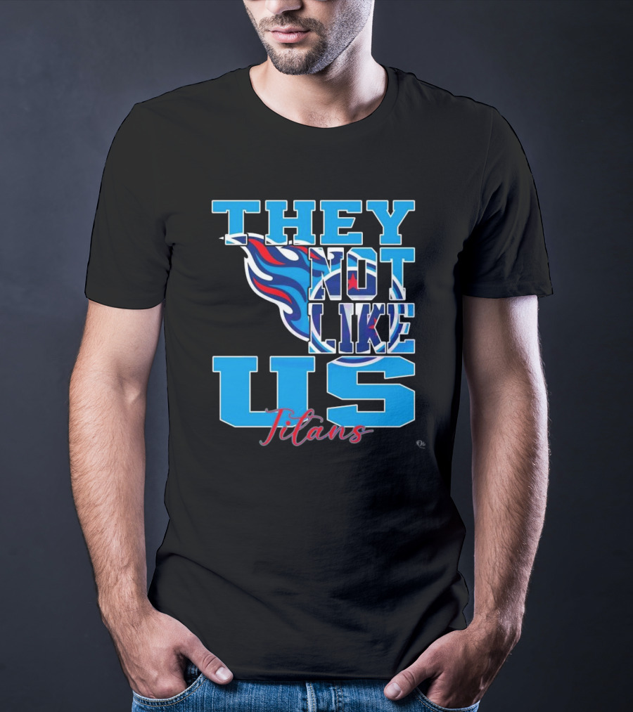 They Not Like Us Titans NFL Football ২০২৫ T-Shirt
