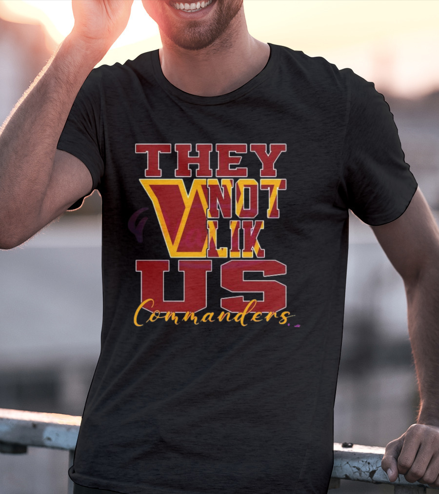 They Not Like Us Washington Commanders T-Shirt