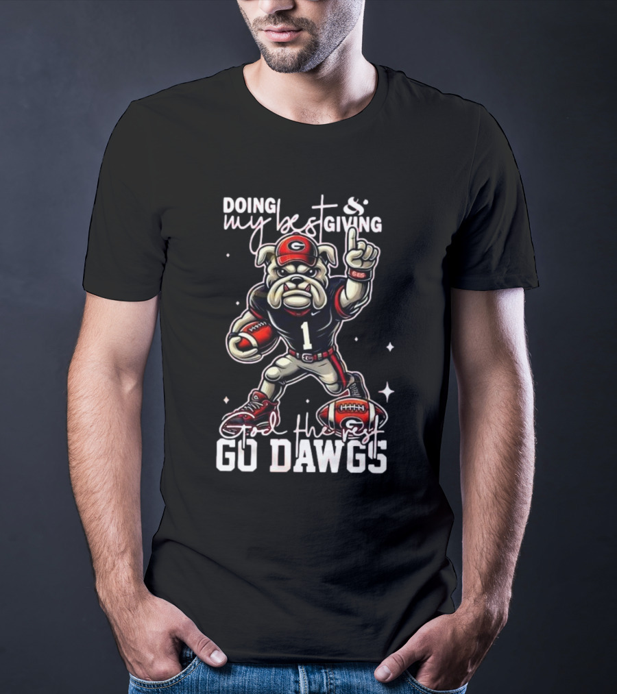 Doing My Best Giving God The Rest Go Dawgs Georgia Bulldogs Engineered For H12story Mascot Football T-Shirt