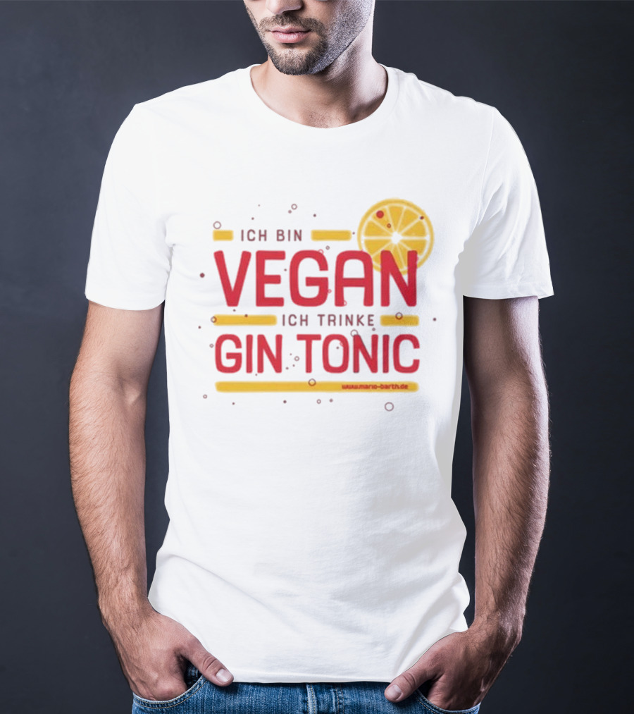 Mario Barth Ich Bin Vegan Ich Trinke Gin Tonic Vegan Gin Tonic T-Shirt