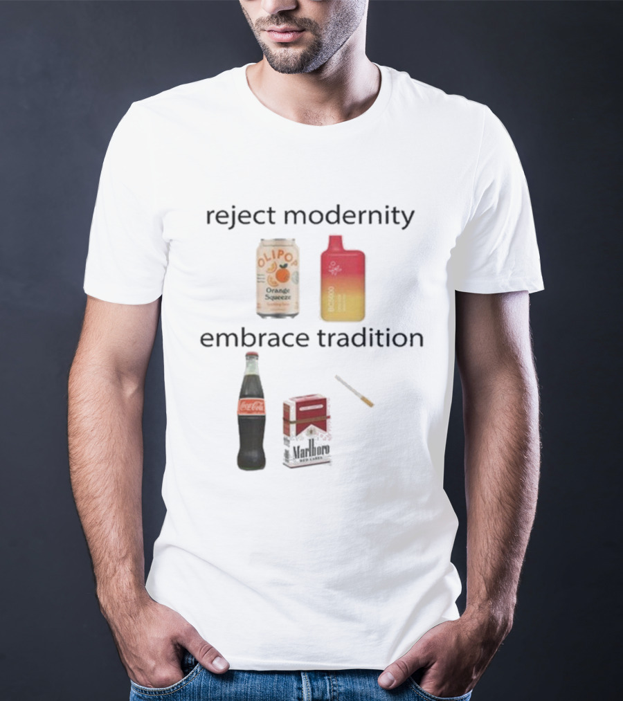 Reject Modernity Embrace Tradition Olipop Orange Squeeze Vape Coca-Cola Marlboro Cigarettes T-Shirt