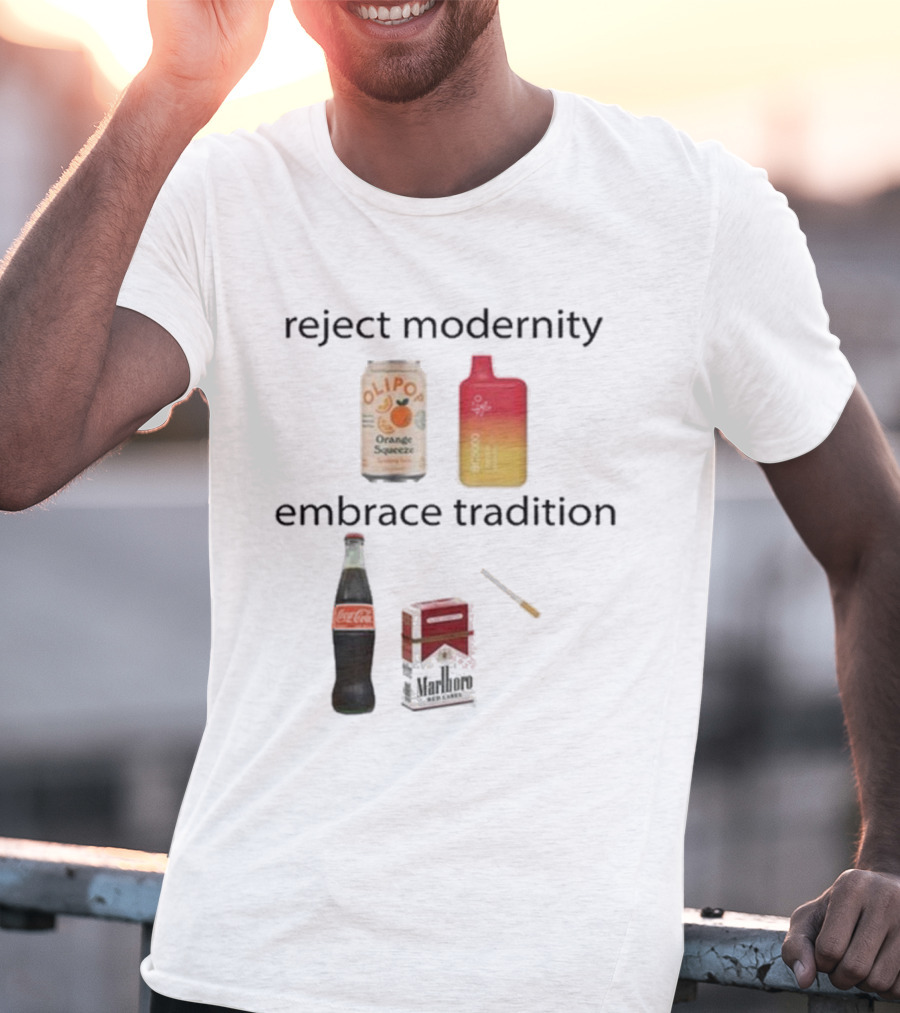 Reject Modernity Embrace Tradition Olipop Orange Squeeze Vape Coca-Cola Marlboro Cigarettes T-Shirt